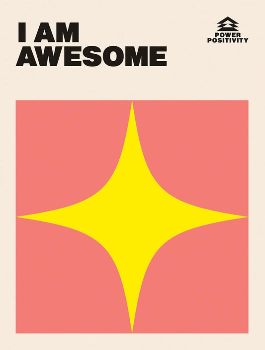 POWER POSITIVITY I am Awesome