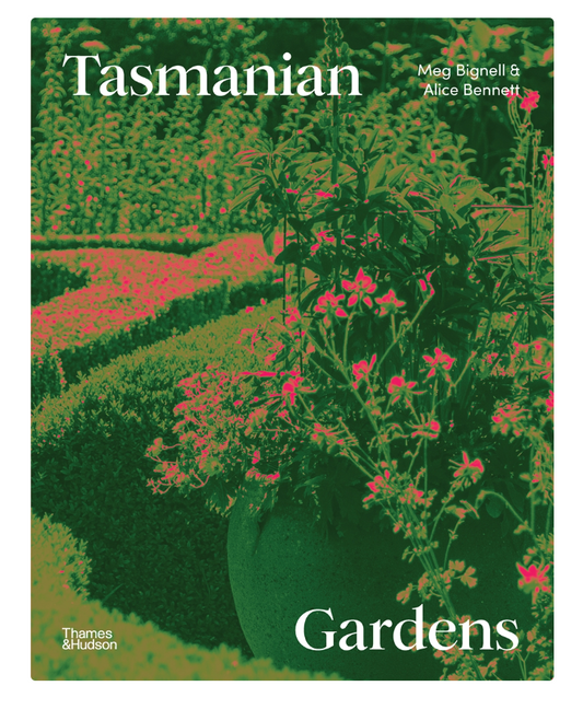 Tasmanian Gardens - Meg Bignell, Alice Bennett