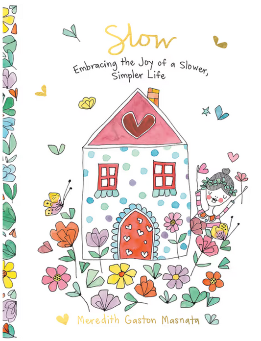 Slow Embracing the Joy of a Slower, Simpler Life